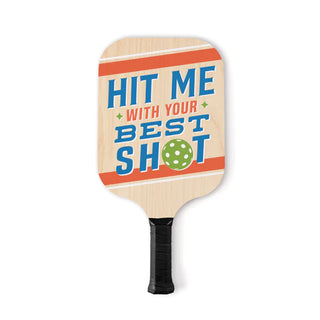 Pickleball Paddle Hit Me With Your Best Shot