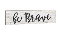 Be Brave Sign