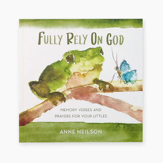 Children's book cover titled 'Fully Rely On God' by Anne Neilson featuring watercolor illustrations of a frog and a butterfly.