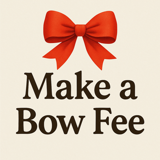 Make a Bow Fee