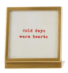 Christmas Metal & Glass Frame with Easel and Saying Assorted Cold days warm hearts