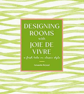 Designing Rooms with Joie de Vivre: A Fresh Take on Classic Style Book