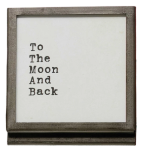 Frame with Easel and Saying, to the moon and back