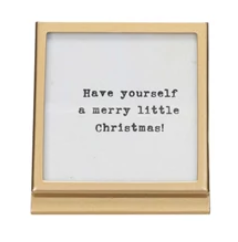 Square Metal & Glass Frame w/ Easel and Christmas Carol Saying Assorted gold Have yourself a merry little Christmas