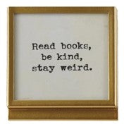 Square Metal & Glass Frame w/ Easel and Saying in Gold Assorted read books be kind stay weird