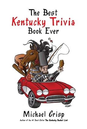 The cover of 'The Best Kentucky Trivia Book Ever' featuring a cartoon illustration of a man driving a red car with a horse and various items like a basketball and guitar.