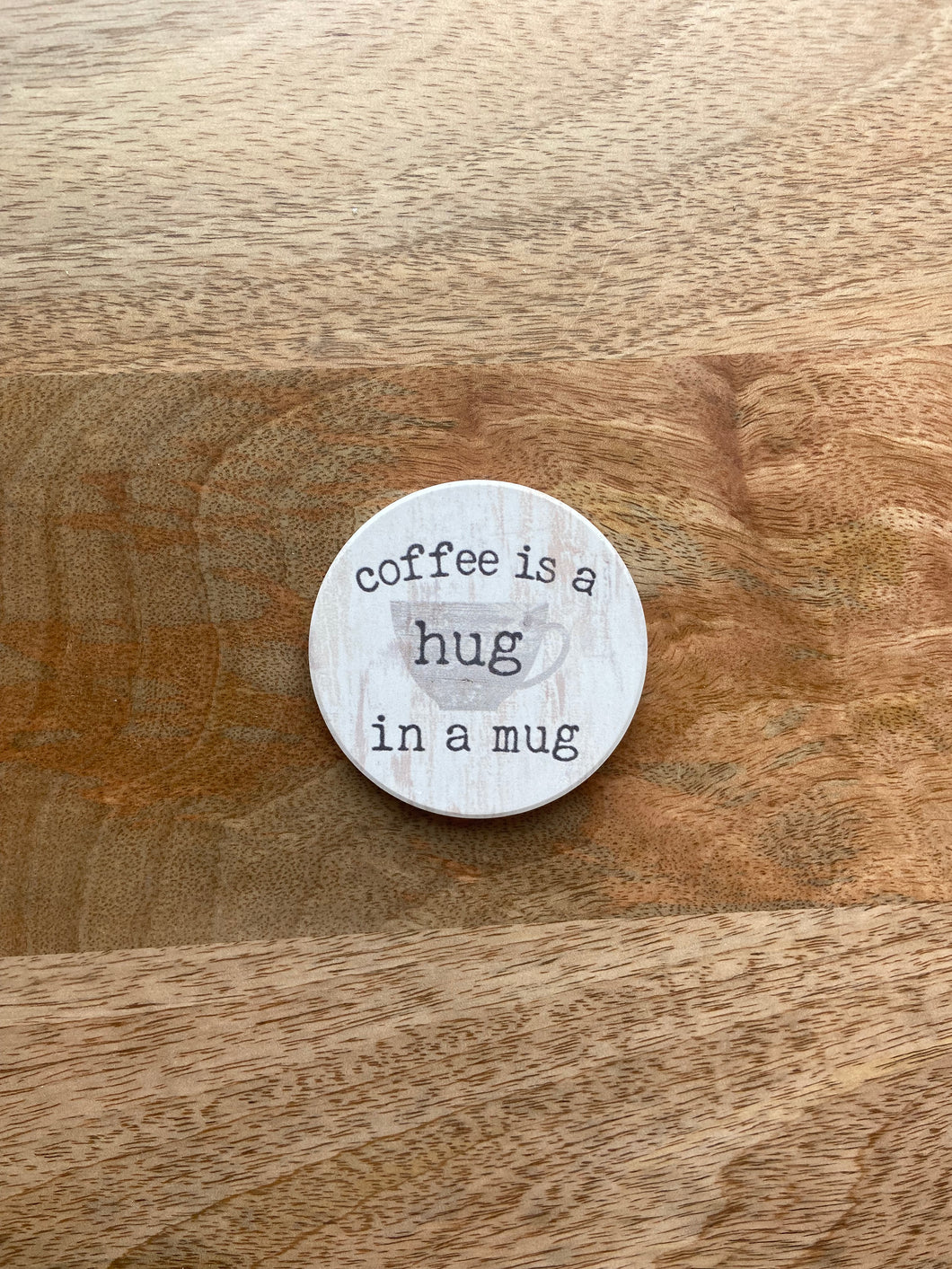 Coffee is a Hug in a Mug Car Coaster
